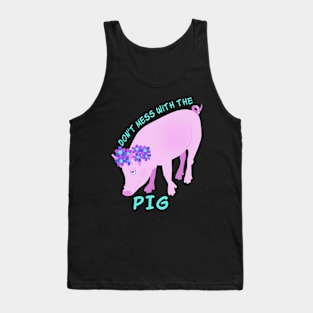 Don't Mess With the Pig Tank Top